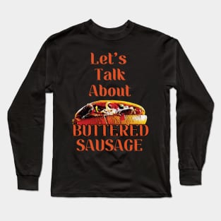 Let's Talk About Buttered Sausage Long Sleeve T-Shirt